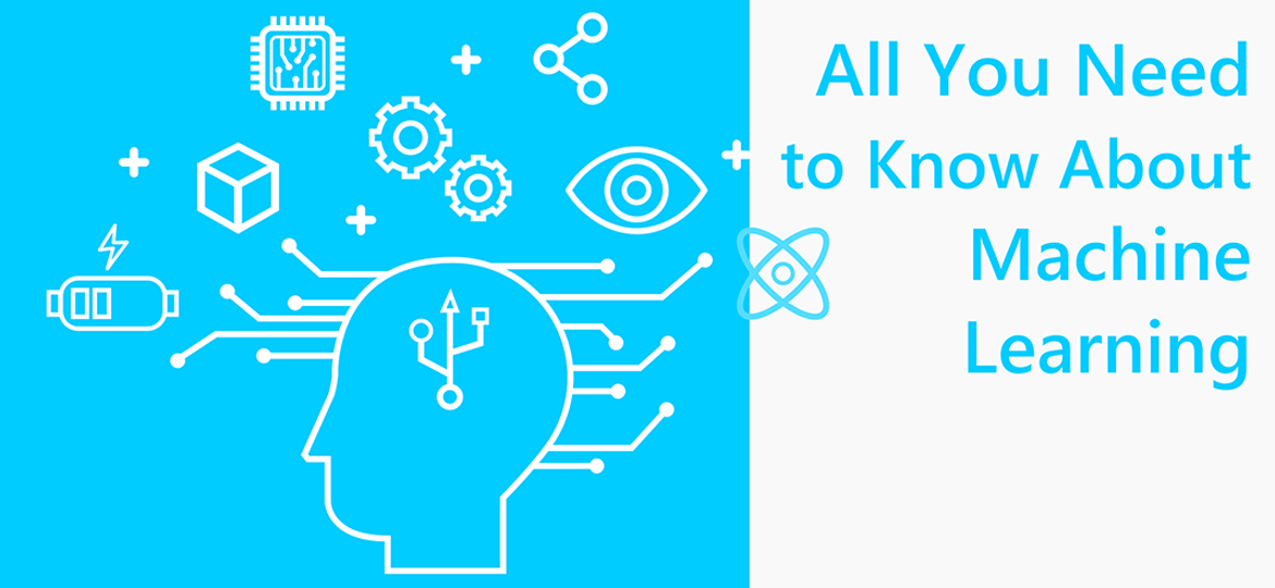 All you to know about machine learning